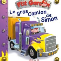 Découvrez « P'tit Garçon Le gros camion de Simon», un livre cartonné ludique de la collection Petit Garçon. Un format idéal pour les enfants passionnés de camions et chantiers dès 2 ans