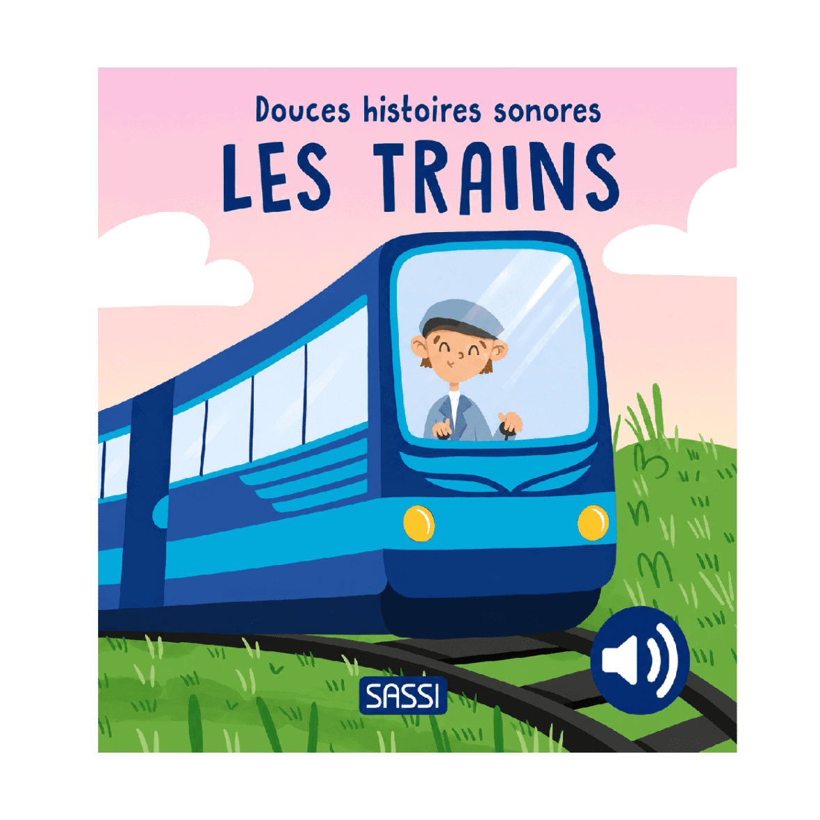 Sassi Douces Histoires Sonores – Les Trains